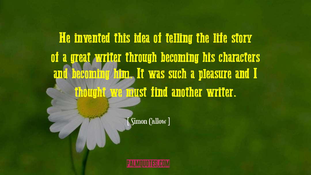 Simon Callow Quotes: He invented this idea of