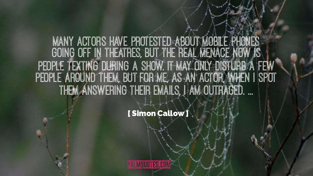 Simon Callow Quotes: Many actors have protested about