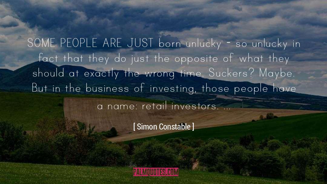 Simon Constable Quotes: SOME PEOPLE ARE JUST born