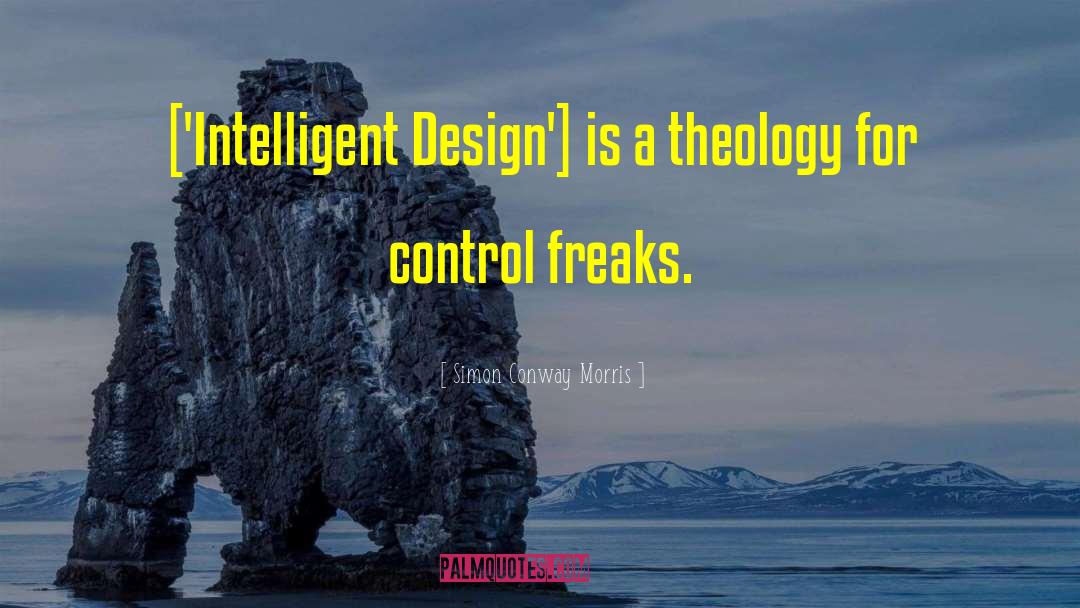 Simon Conway Morris Quotes: ['Intelligent Design'] is a theology