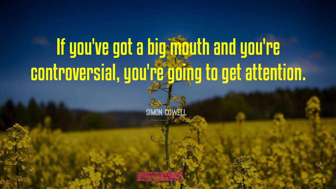Simon Cowell Quotes: If you've got a big