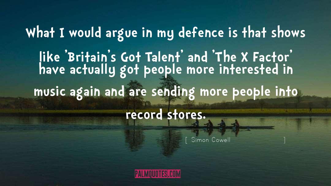 Simon Cowell Quotes: What I would argue in