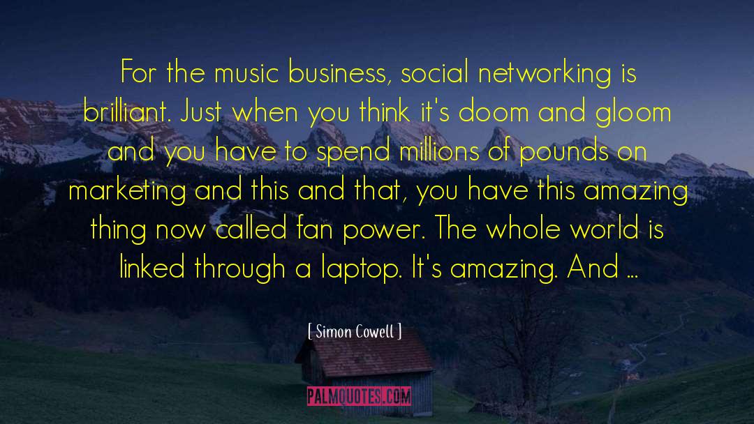 Simon Cowell Quotes: For the music business, social