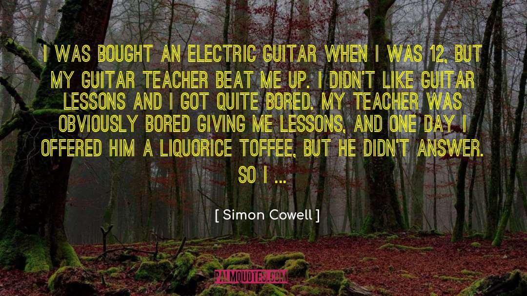 Simon Cowell Quotes: I was bought an electric