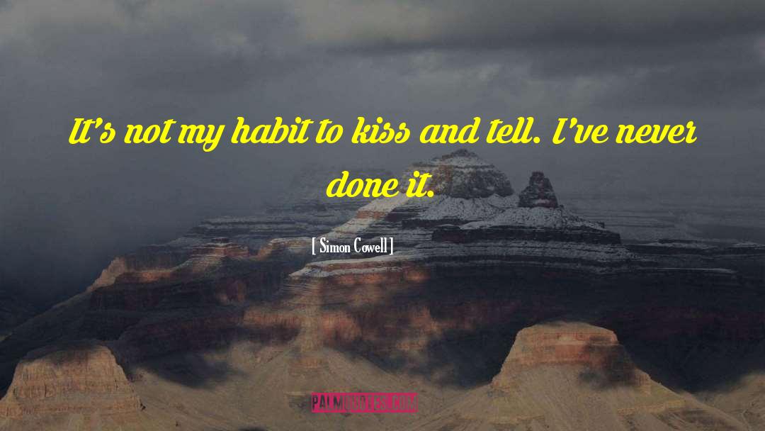 Simon Cowell Quotes: It's not my habit to