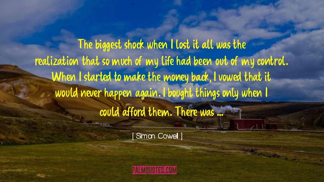 Simon Cowell Quotes: The biggest shock when I