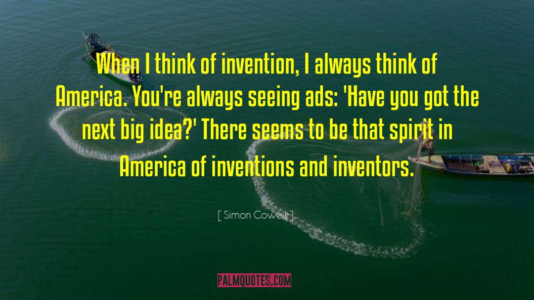 Simon Cowell Quotes: When I think of invention,