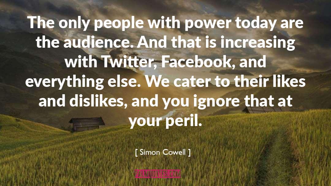 Simon Cowell Quotes: The only people with power