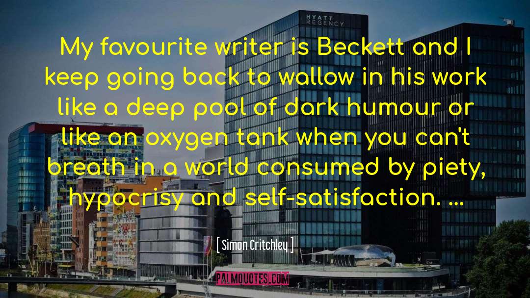 Simon Critchley Quotes: My favourite writer is Beckett