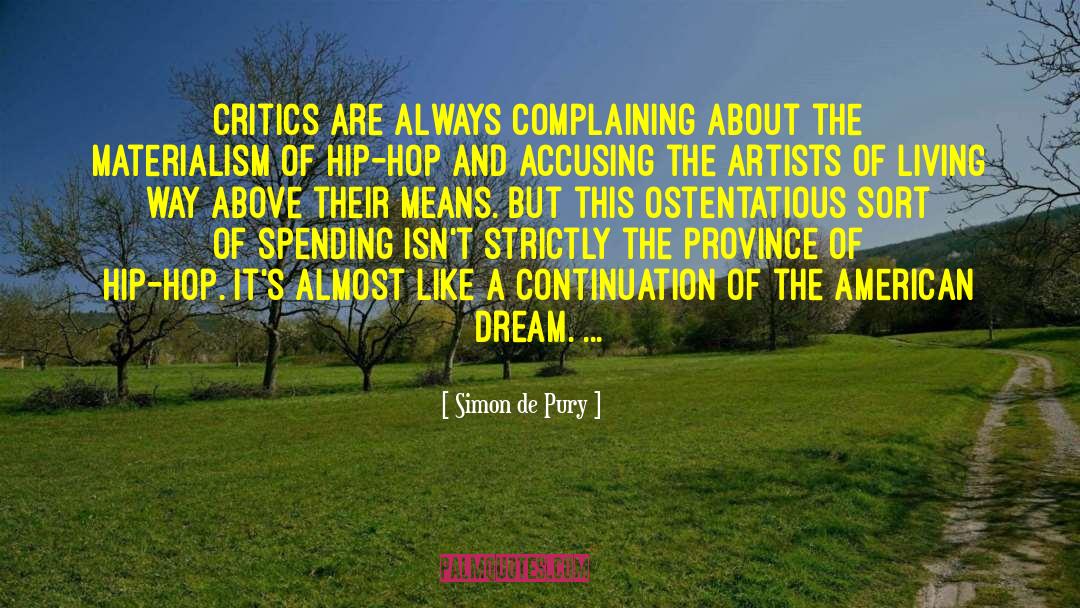 Simon De Pury Quotes: Critics are always complaining about