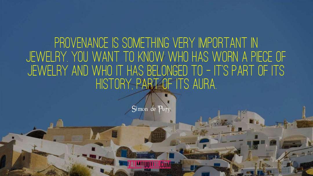 Simon De Pury Quotes: Provenance is something very important