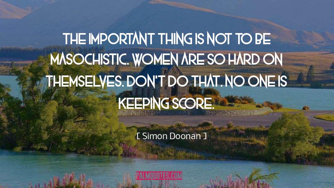 Simon Doonan Quotes: The important thing is not