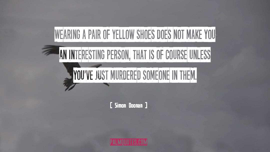 Simon Doonan Quotes: Wearing a pair of yellow