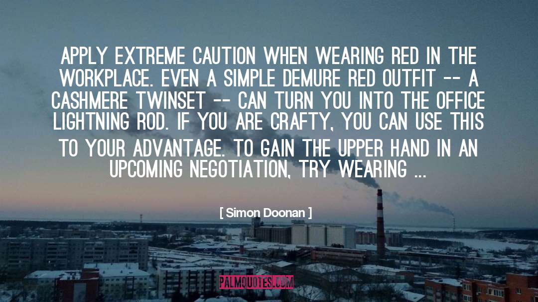 Simon Doonan Quotes: Apply extreme caution when wearing