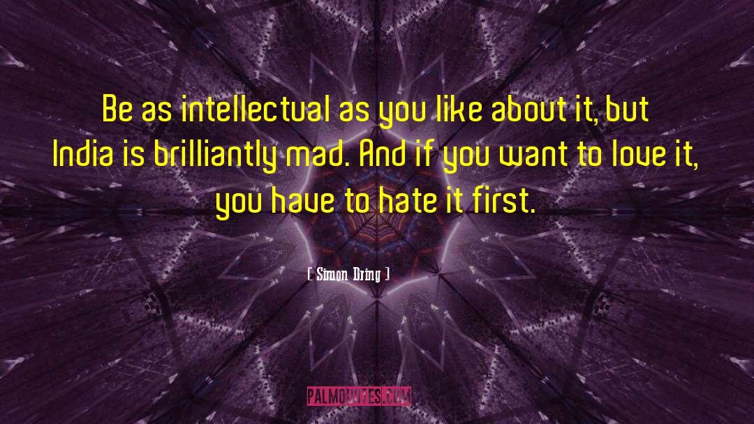 Simon Dring Quotes: Be as intellectual as you