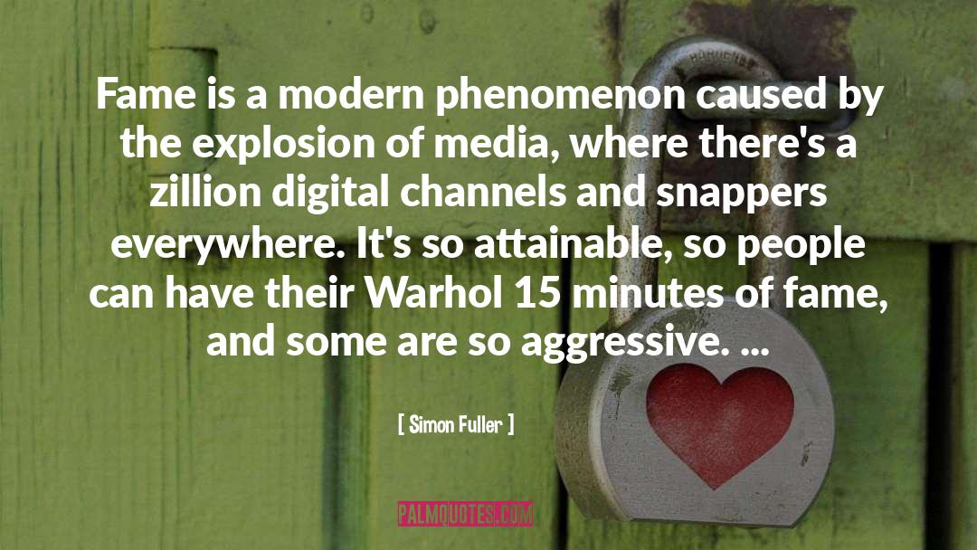 Simon Fuller Quotes: Fame is a modern phenomenon