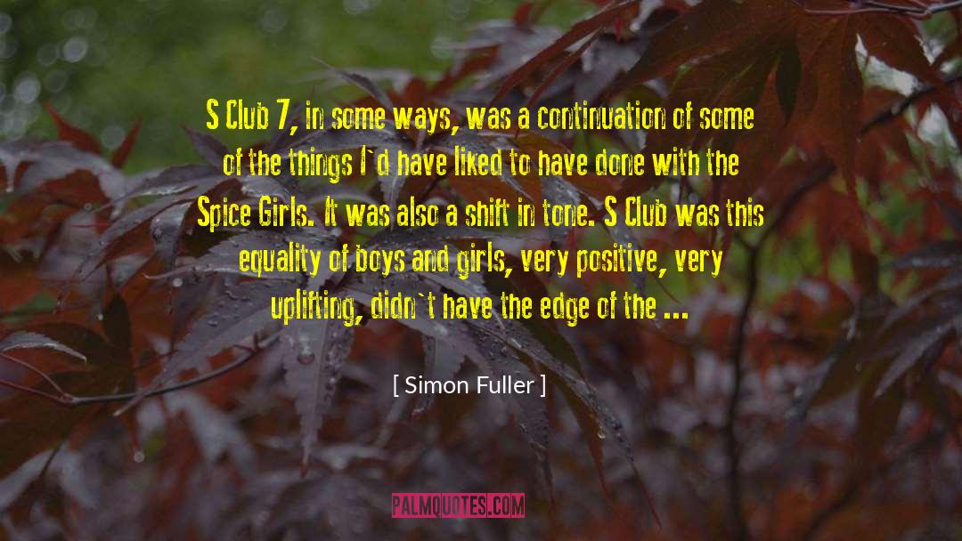 Simon Fuller Quotes: S Club 7, in some