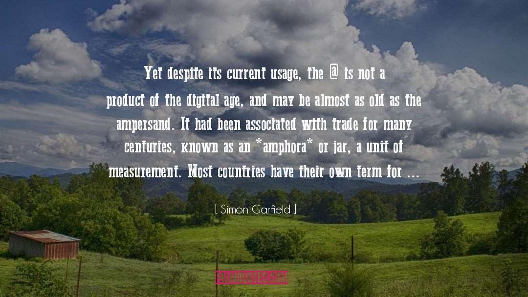 Simon Garfield Quotes: Yet despite its current usage,