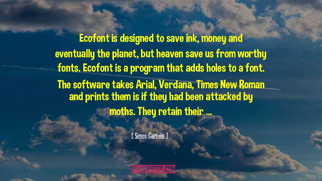 Simon Garfield Quotes: Ecofont is designed to save