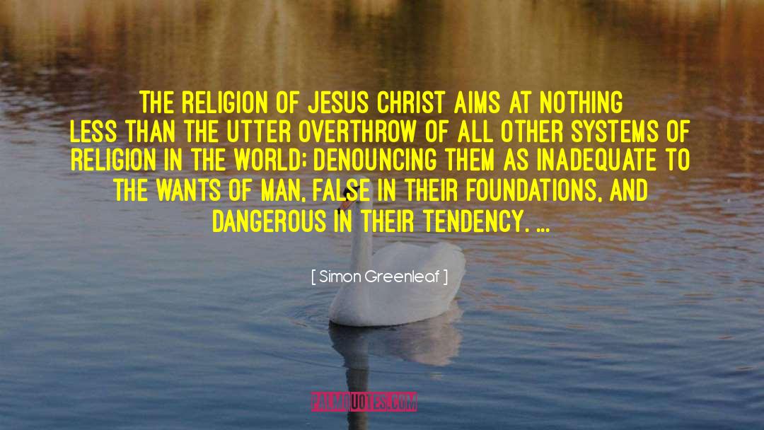 Simon Greenleaf Quotes: The religion of Jesus Christ
