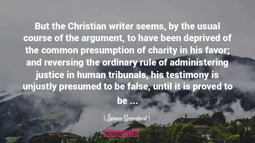 Simon Greenleaf Quotes: But the Christian writer seems,