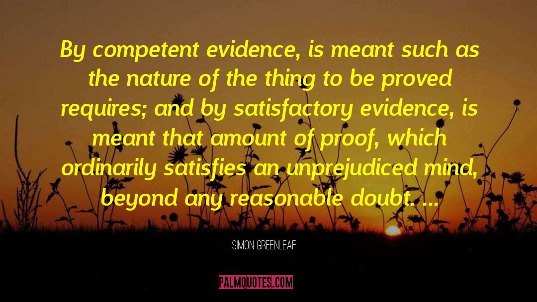 Simon Greenleaf Quotes: By competent evidence, is meant