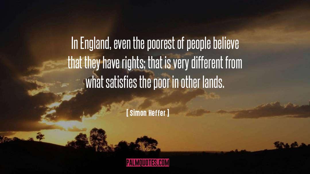 Simon Heffer Quotes: In England, even the poorest