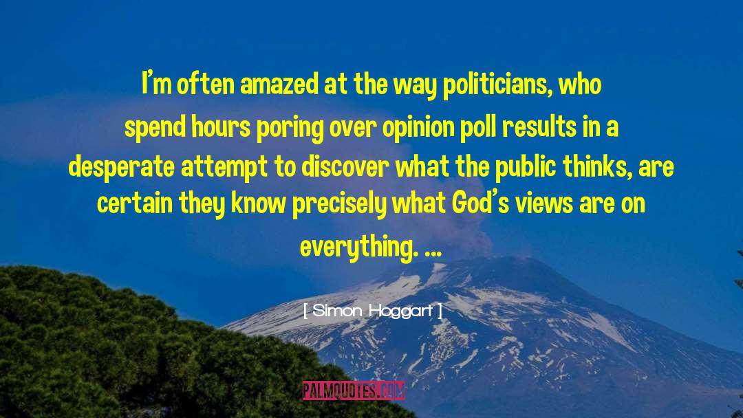 Simon Hoggart Quotes: I'm often amazed at the