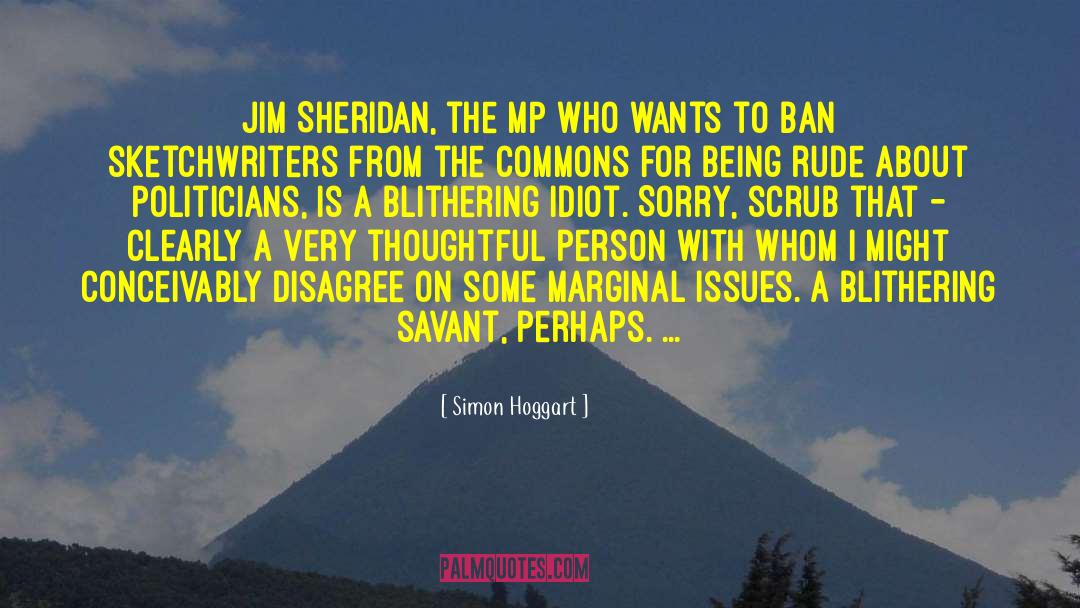 Simon Hoggart Quotes: Jim Sheridan, the MP who