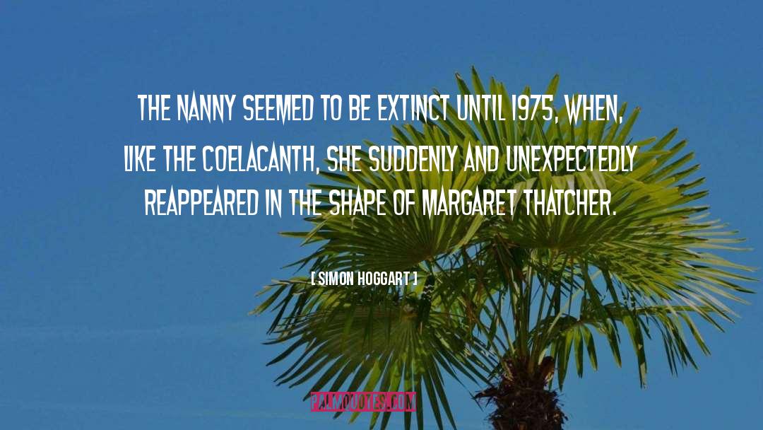 Simon Hoggart Quotes: The nanny seemed to be