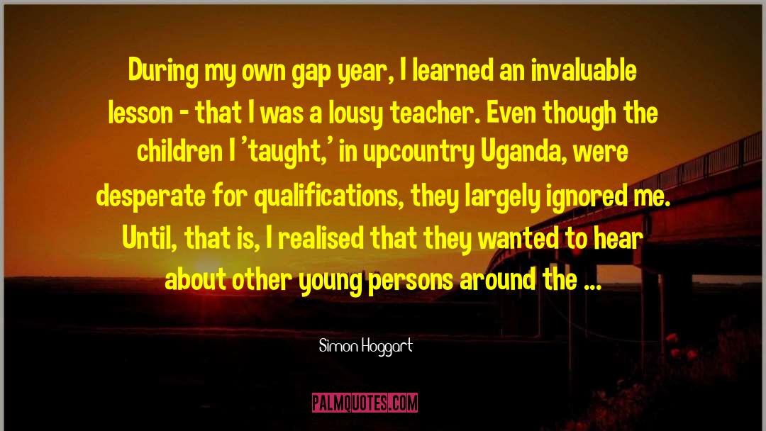 Simon Hoggart Quotes: During my own gap year,