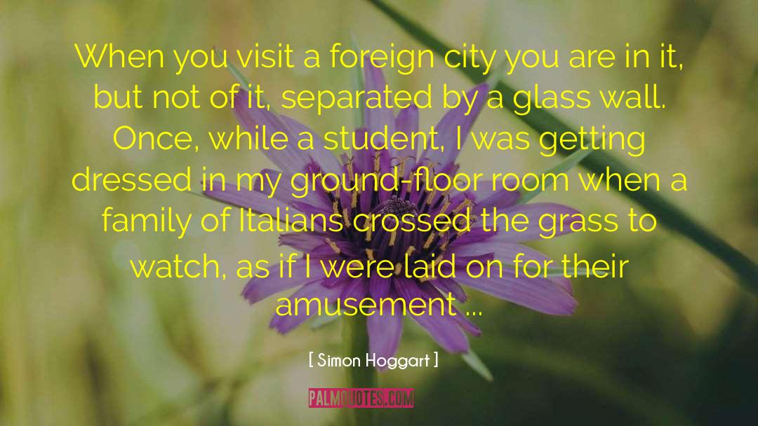 Simon Hoggart Quotes: When you visit a foreign