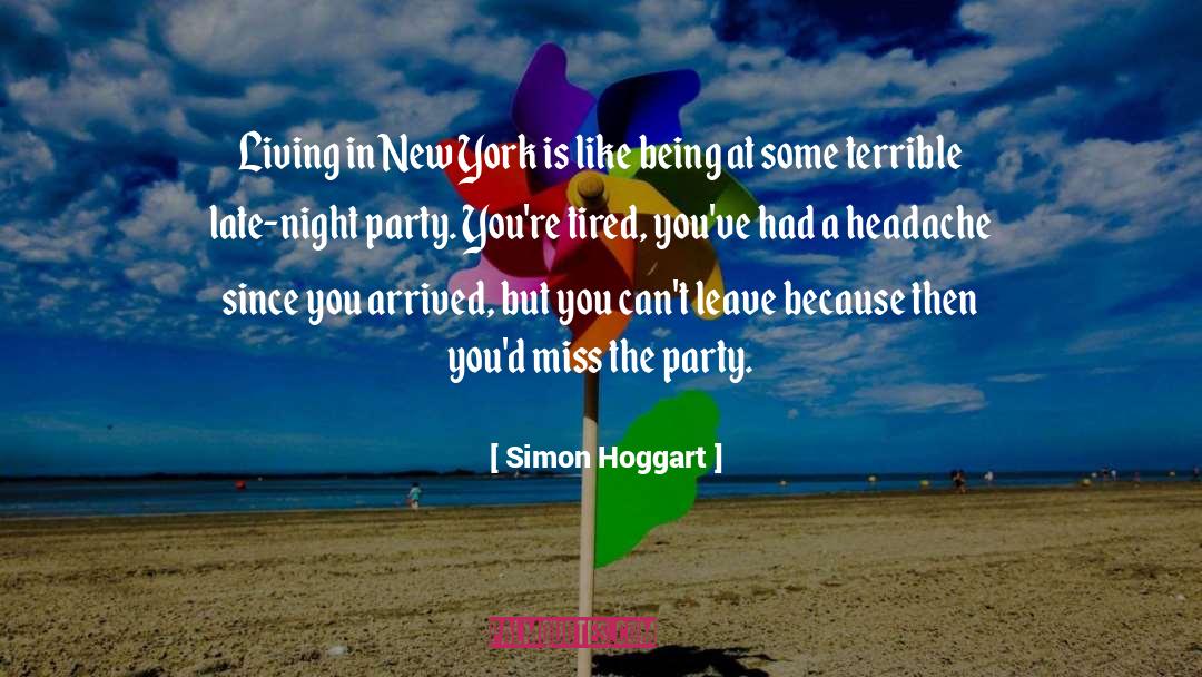 Simon Hoggart Quotes: Living in New York is