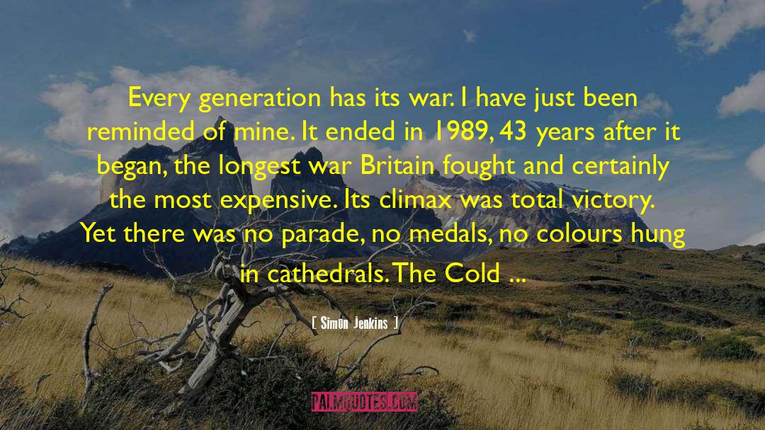 Simon Jenkins Quotes: Every generation has its war.