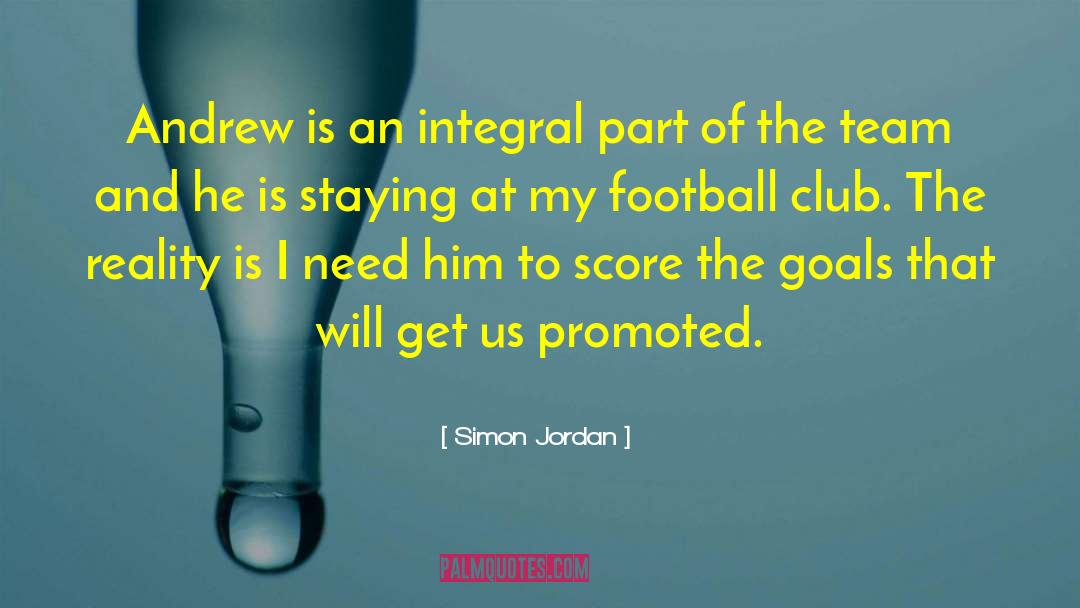 Simon Jordan Quotes: Andrew is an integral part