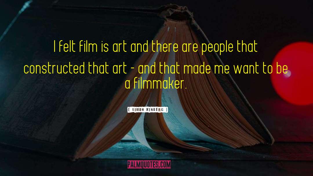 Simon Kinberg Quotes: I felt film is art