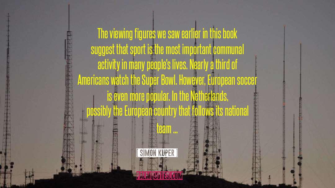 Simon Kuper Quotes: The viewing figures we saw