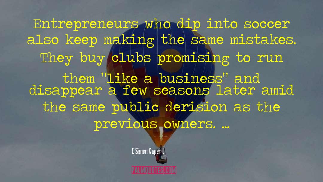 Simon Kuper Quotes: Entrepreneurs who dip into soccer