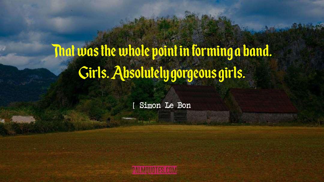 Simon Le Bon Quotes: That was the whole point