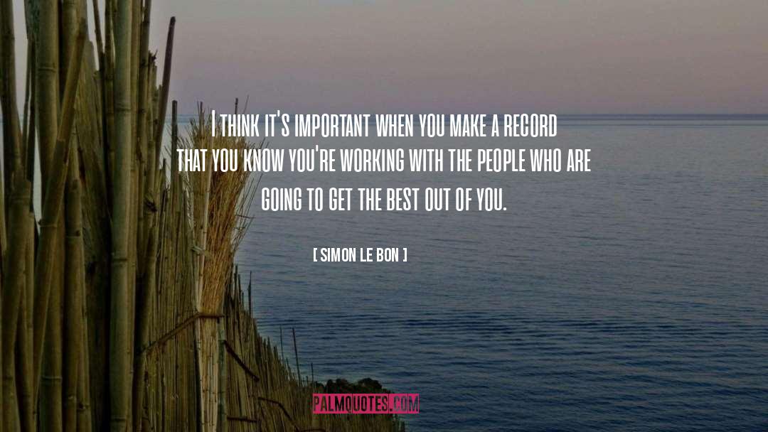 Simon Le Bon Quotes: I think it's important when