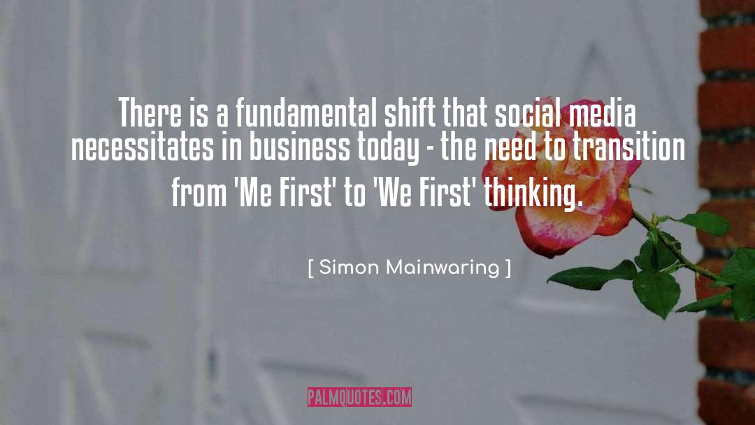 Simon Mainwaring Quotes: There is a fundamental shift