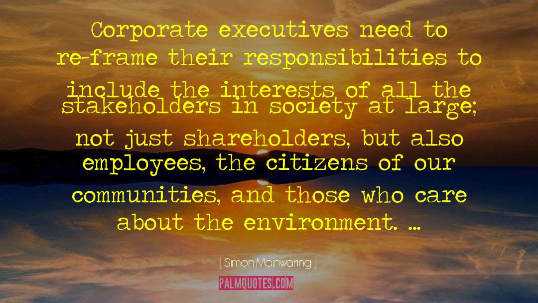 Simon Mainwaring Quotes: Corporate executives need to re-frame