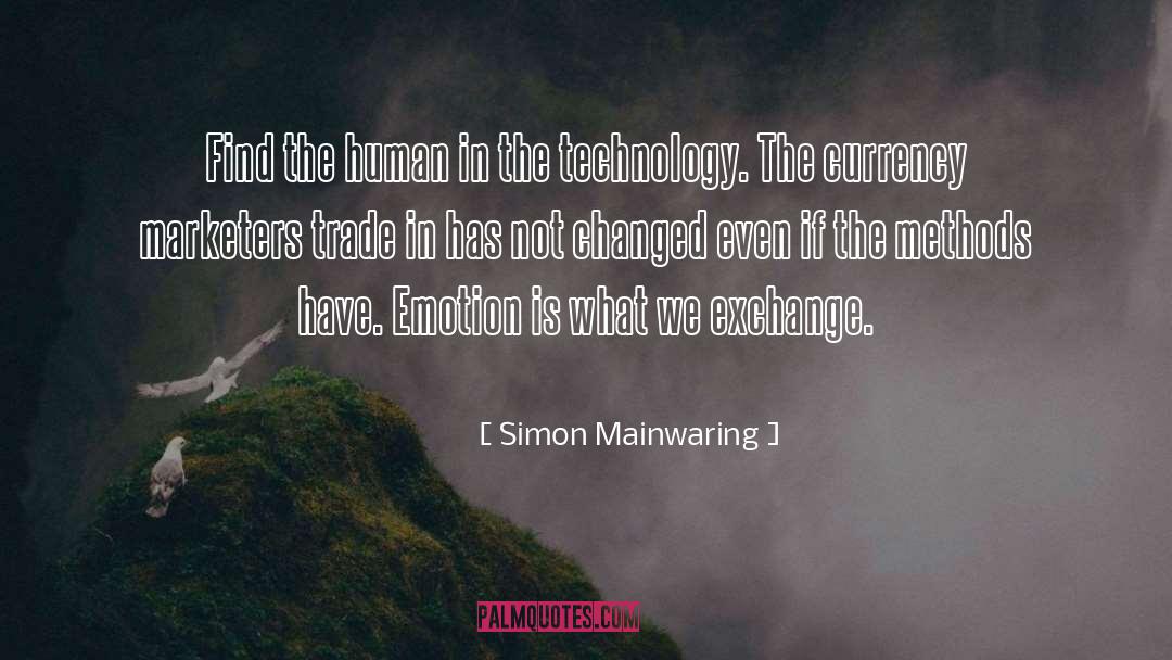Simon Mainwaring Quotes: Find the human in the
