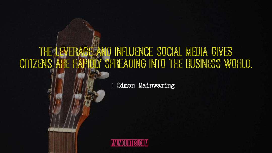 Simon Mainwaring Quotes: The leverage and influence social