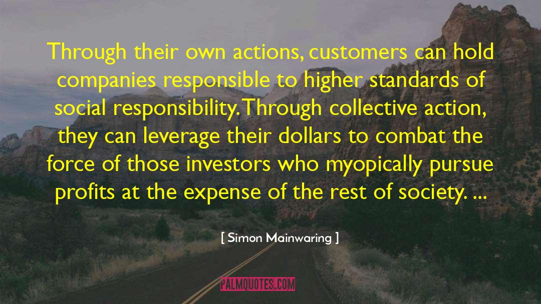 Simon Mainwaring Quotes: Through their own actions, customers