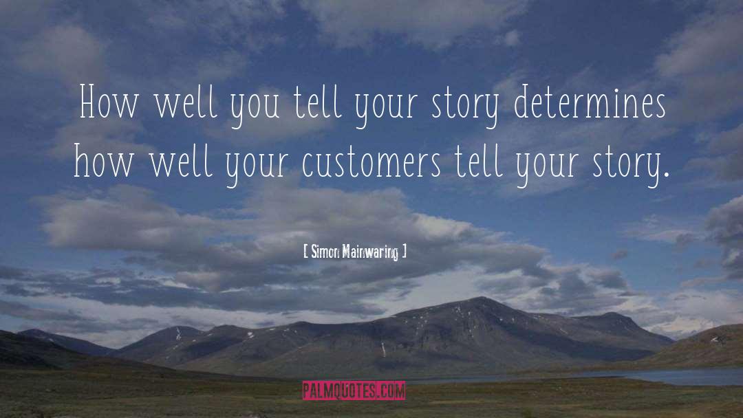 Simon Mainwaring Quotes: How well you tell your