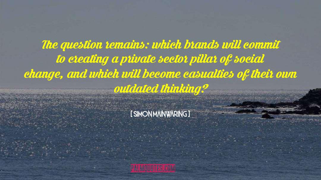 Simon Mainwaring Quotes: The question remains: which brands