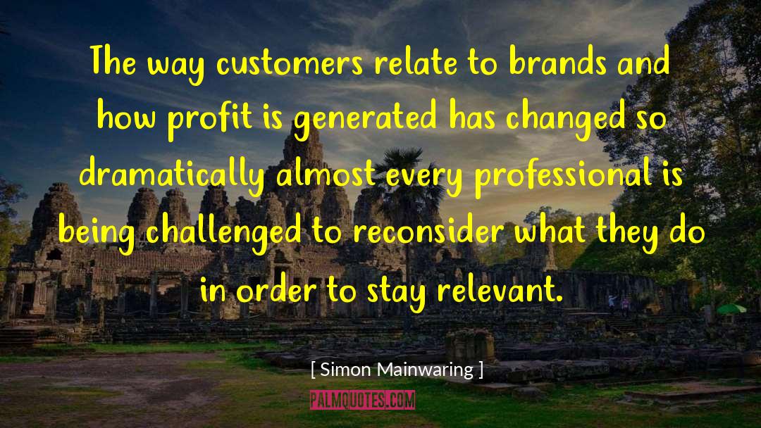 Simon Mainwaring Quotes: The way customers relate to