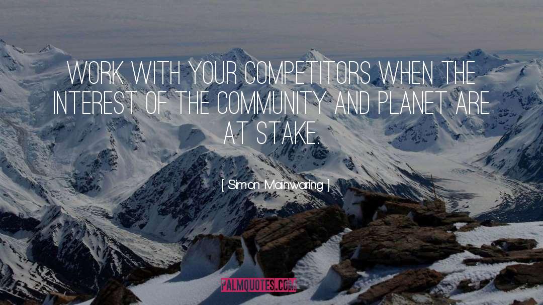 Simon Mainwaring Quotes: Work with your competitors when