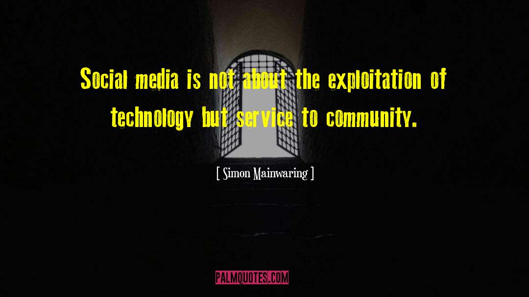 Simon Mainwaring Quotes: Social media is not about